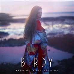 Birdy — Keeping Your Head Up