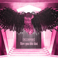 BLACKPINK — How You Like That