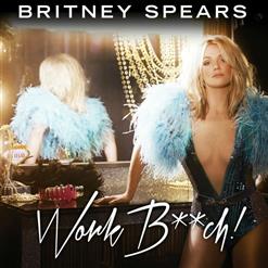 Britney Spears — Work Bitch