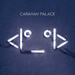 Caravan Palace — Lone Digger