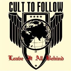 Cult To Follow — Leave It All Behind
