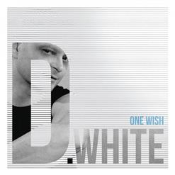 D.White — One Wish