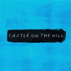 Ed Sheeran — Castle On The Hill