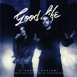 G-Eazy — Good Life (Feat. Kehlani)