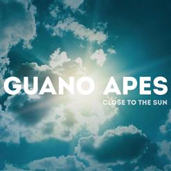 Guano Apez — Close To The Sun