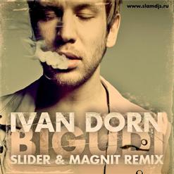 Иван Дорн — Bigudi (Slider & Magnit Remix)