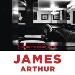 James Arthur — You're Nobody 'Til Somebody Loves You