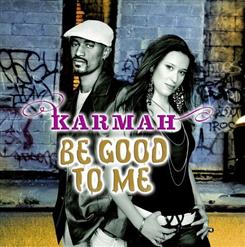 Karmah — Just Be Good To Me