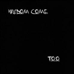 Kingdom Come — Too Late