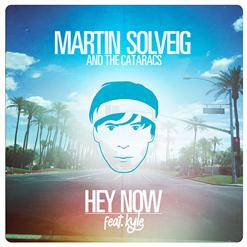 Martin Solveig — Hey Now feat. The Cataracs and Kyle