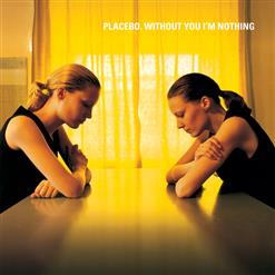 Placebo — Without You I'm Nothing