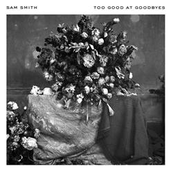 Sam Smith — Too Good At Goodbyes