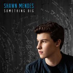 Shawn Mendes — Something Big