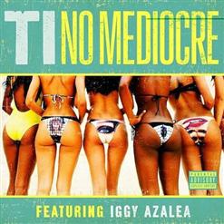 T.I. — No Mediocre (Feat. Iggy Azalea)
