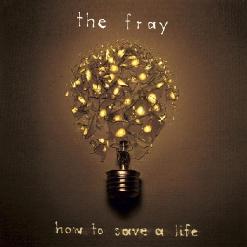The Fray — How To Save A Life