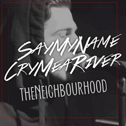 The Neighbourhood — Say My Name/Cry Me A River