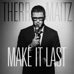 Therr Maitz — Make It Last