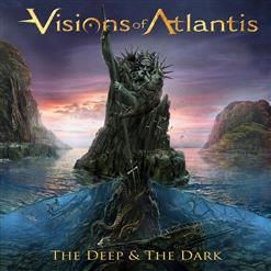 Visions Of Atlantis — The Deep & The Dark
